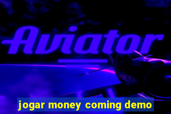 jogar money coming demo